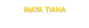 Der Vorname Maya Tiana